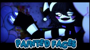 (Автор •IsDumb_Keirī•/Youtube)✦[ Painted Faces REMAKE ]✦ / ✦[ Five Nights at Freddy’s GL2MV ]✦