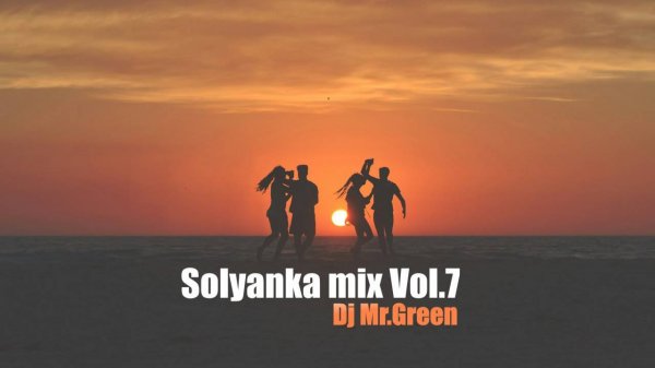 Dj Mr.Green - Solyanka mix Vol.7