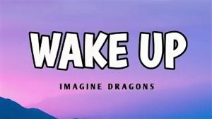 Imagine Dragons - Wake Up