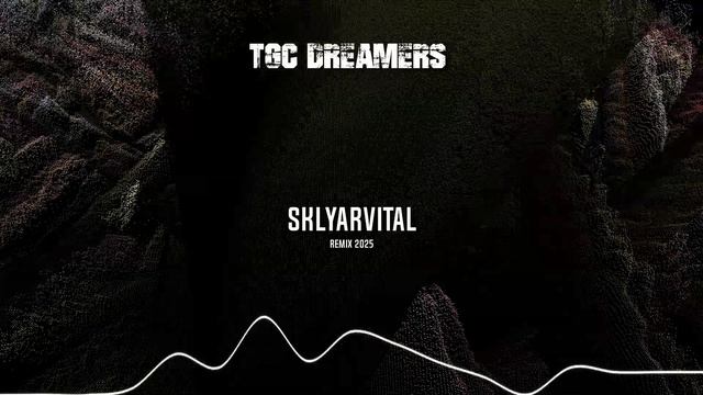 Toc Dreamers Remix 2025 SklyarVital