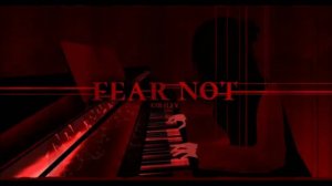 Fear Not by Cherryteam (Not Rated) (Now)