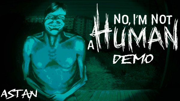 No, I'm not a Human / DEMO - ТЫ ДОМА ОДИН?!