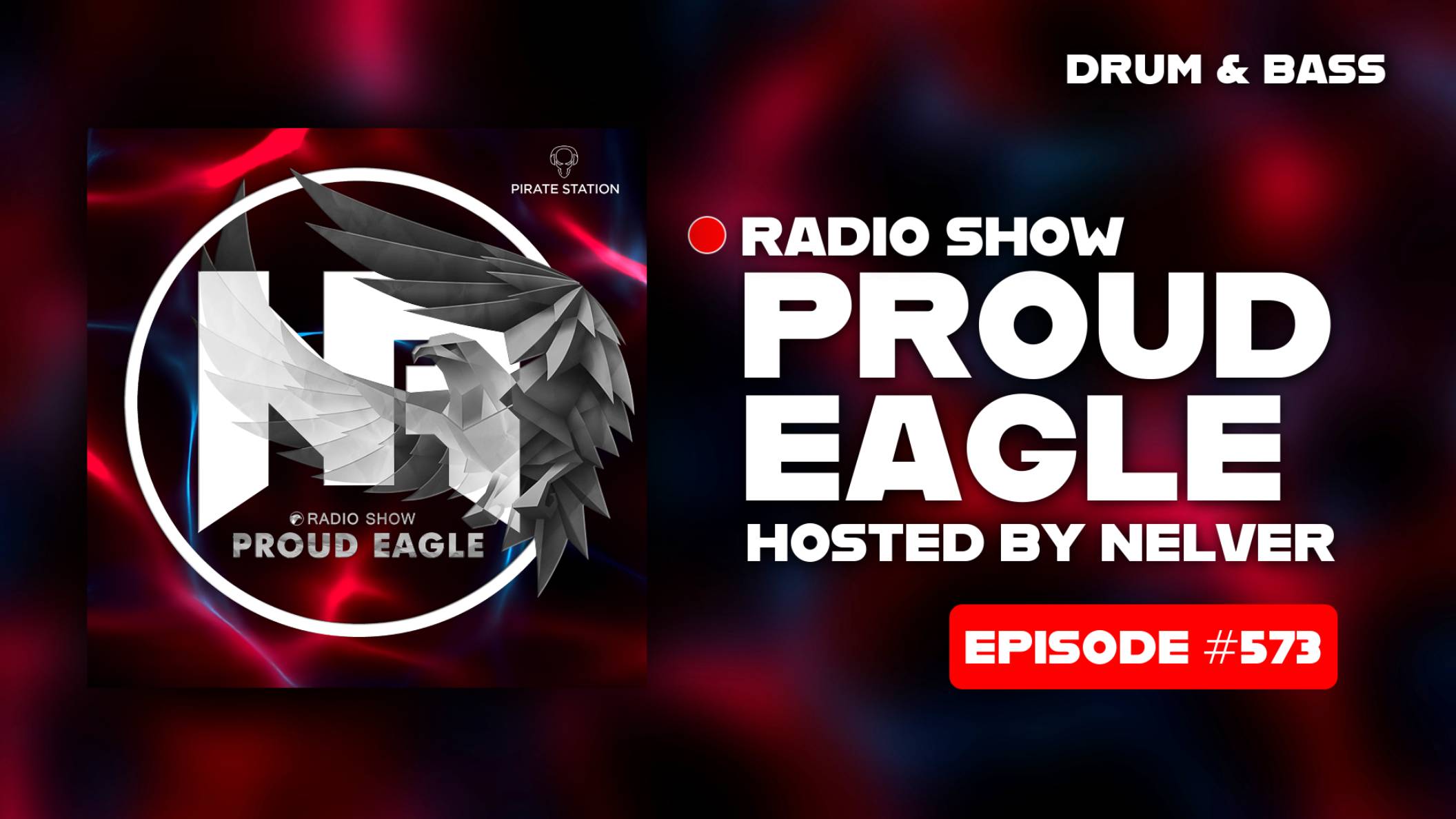 Drum & Bass | Nelver - Proud Eagle Radio Show #573 [Pirate Station Radio] (21-05-2025)