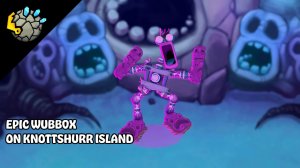 ЭПИЧЕСКИЙ КОРОБАС НА ОСТРОВЕ КНОТТШУРР (My Singing Monsters, Мои Поющие Монстры)