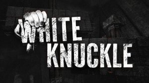 White Knuckle — Куда лезешь?