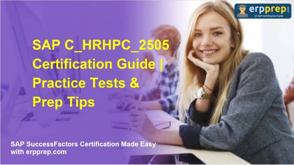 SAP C_HRHPC_2505 Certification Guide | Practice Tests & Prep Tips