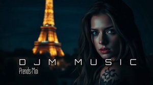 Prends-Moi - Take Me - DJM MUSIC