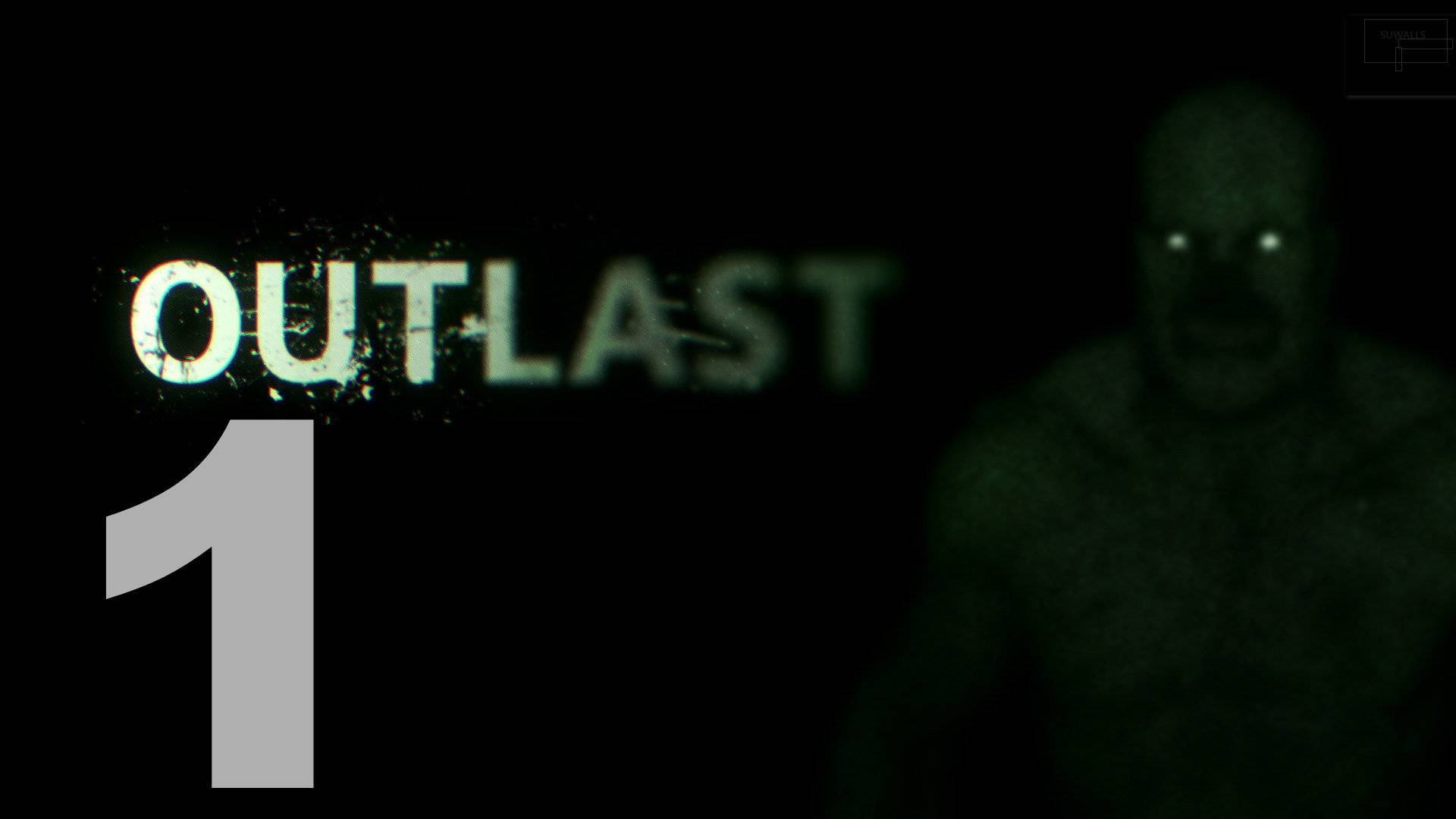 Прохождение Outlast №1 - Первая встреча с Уокером