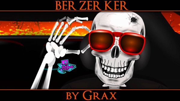 BER ZER KER by Grax