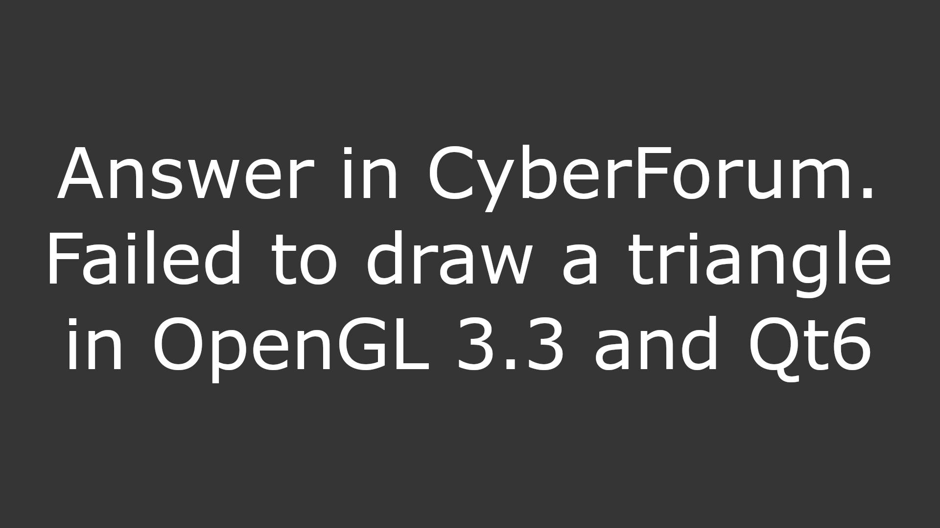 Answer in CyberForum. Failed to draw a triangle in OpenGL 3.3 and Qt6 смотреть онлайн