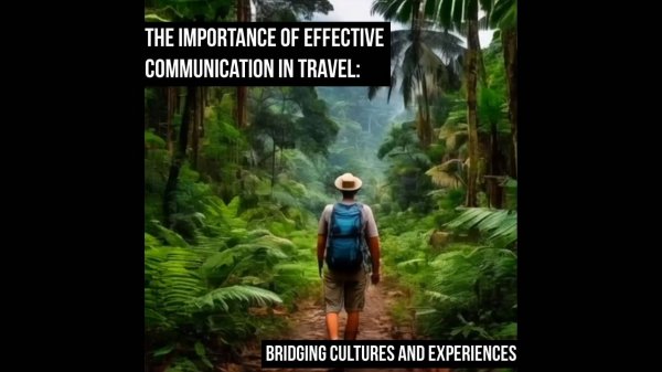 Story # 79: The Importance of Effective Communication in Travel  Bridging Cultures and Experiences