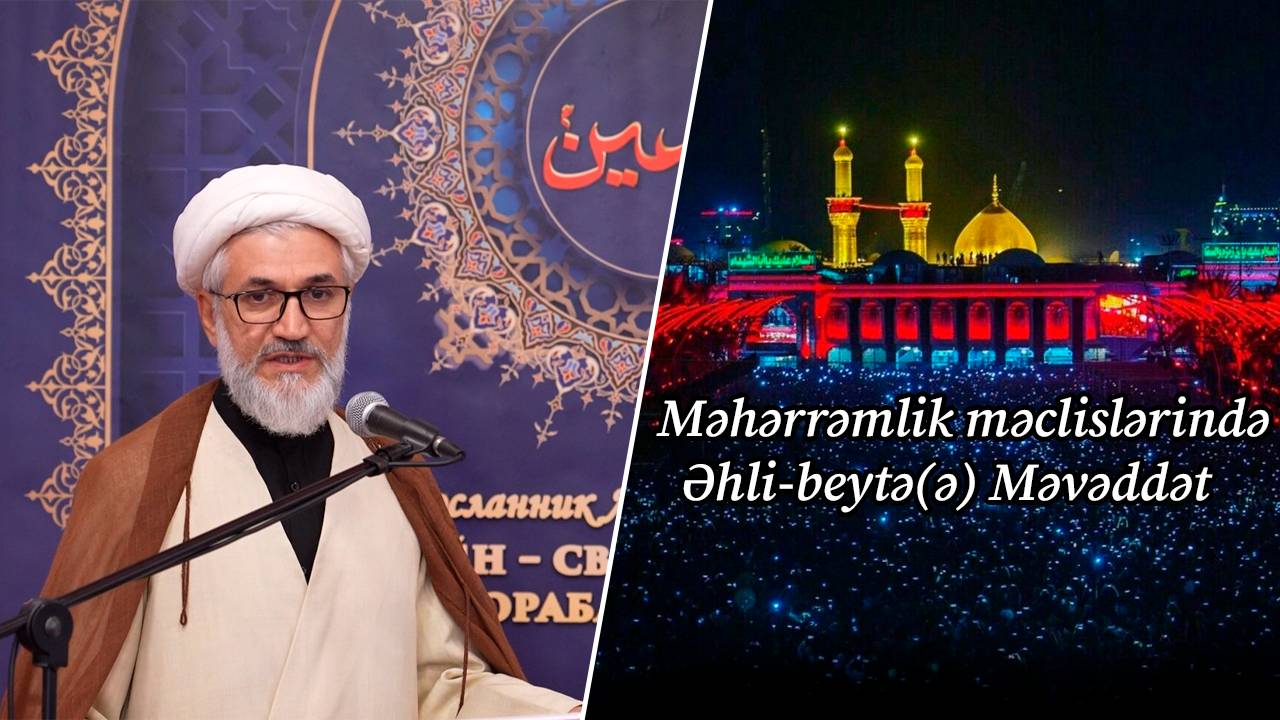 Cümə Xütbəsi -1. Məhərrəmlik Məclislərində Əhli-beytə(ə) Məvəddət. Kərbəlayi Rəşadət. 27.06.2025