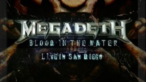 Megadeth Blood in the Water: Концерт в Сан-Диего | Megadeth Blood in the Water: Live in San Diego