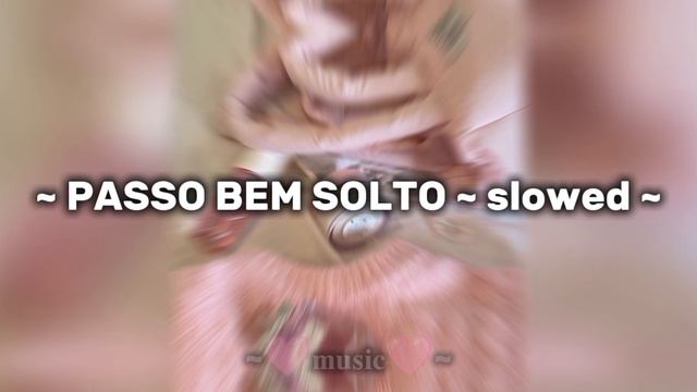 ~ PASSO BEM SOLTO ~ Slowed ~