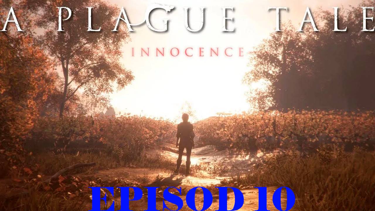 Прохождение игры - A Plague Tale Innocencе (без комментариев)