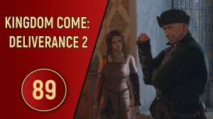 KINGDOM COME DELIVERANCE 2 - ЧАСТЬ 89 - ТАЙНЫЙ ХОД