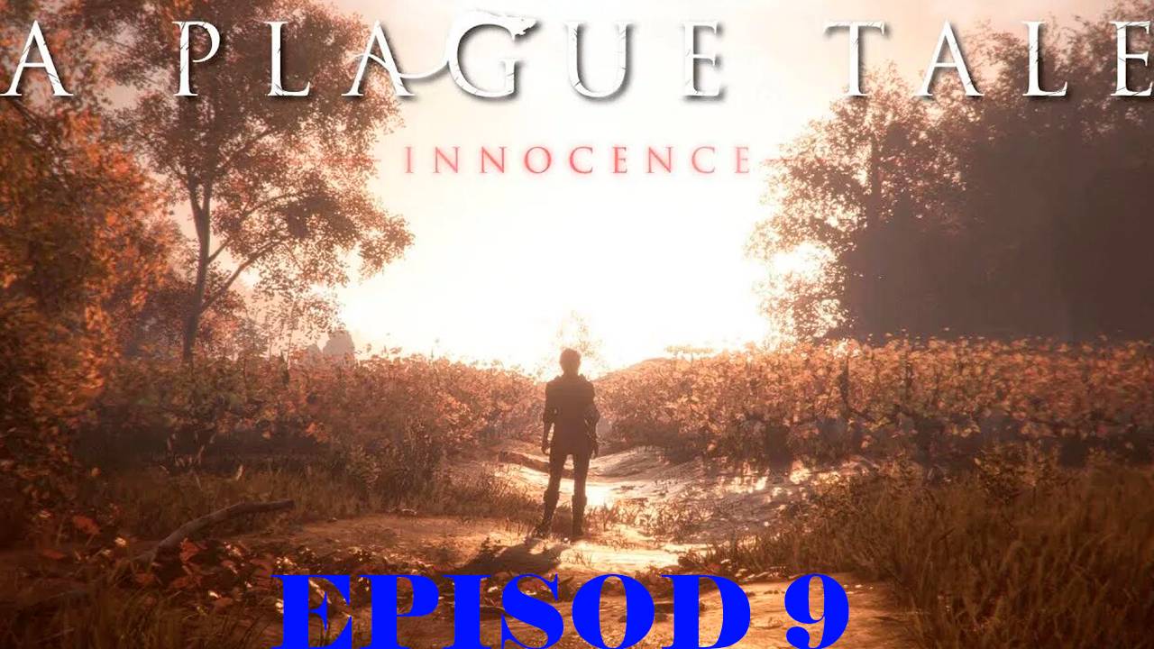 Прохождение игры - A Plague Tale Innocencе (без комментариев)