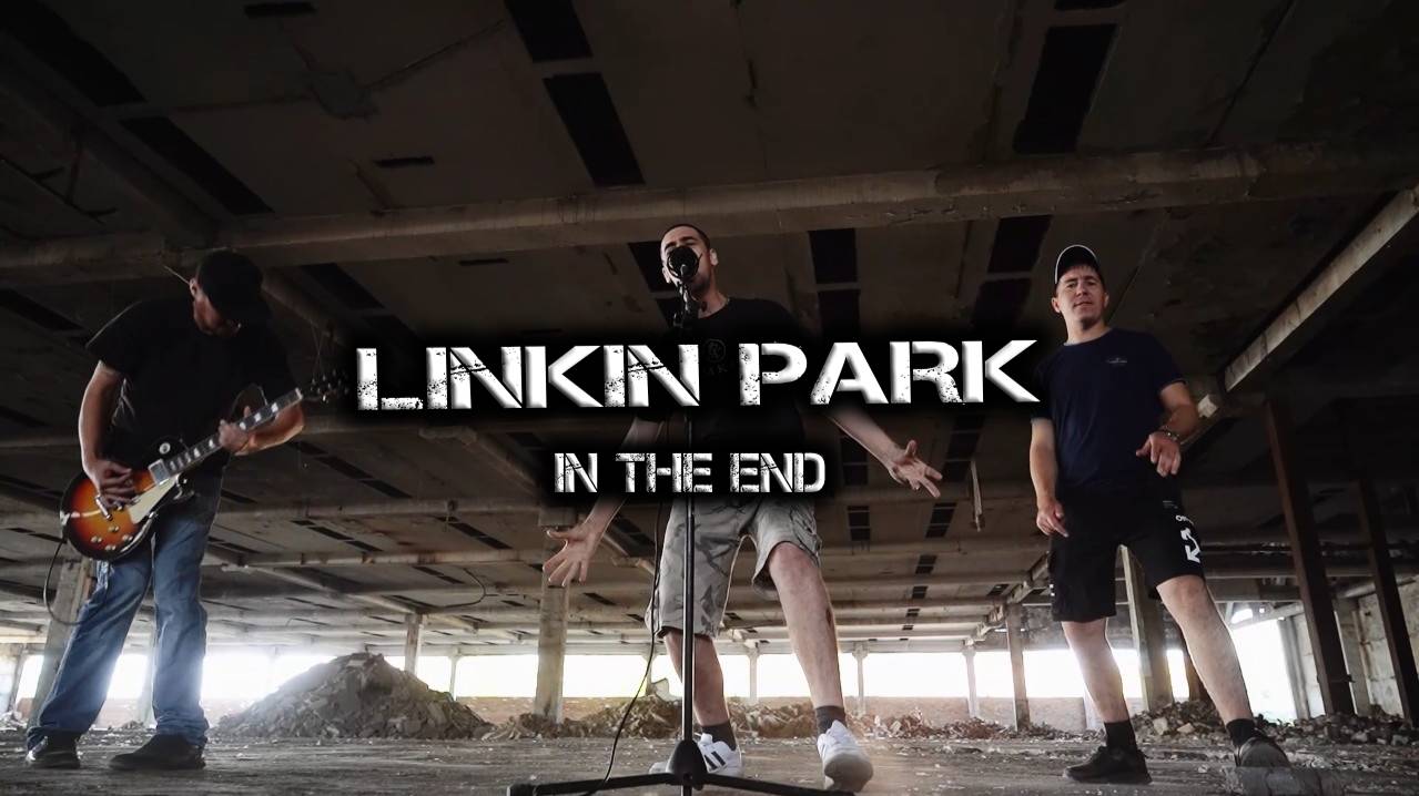LINKIN PARK -in the end (кавер на русском) смотреть онлайн