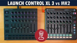 Novation Launch Control XL 3 vs MK2 Review