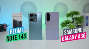 Samsung Galaxy A36 - Redmi Note 14s Что выбрать?