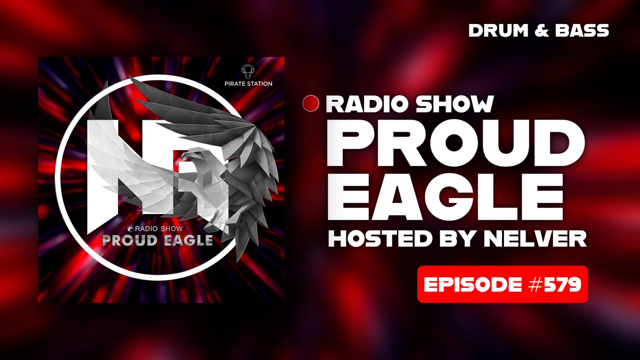 Drum & Bass | Nelver - Proud Eagle Radio Show #579 [Pirate Station Radio] (02-07-2025)