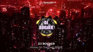 DJ BOGnER - Money on the dash REMIX