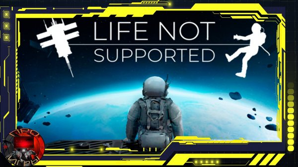 Life not Supported - Первый взгляд на игру