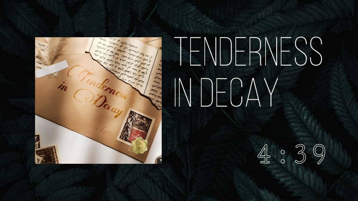 ❶❶ ▷ Tenderness In Decay