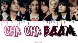 Stray Kids (스트레이 키즈) TRACK  Chk Chk Boom  full Lyrics - текст, перевод, лексика