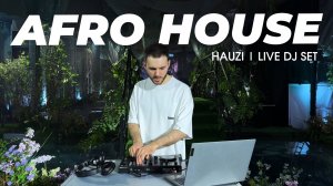 Afro & Melodic House | HAUZI DJ SET
