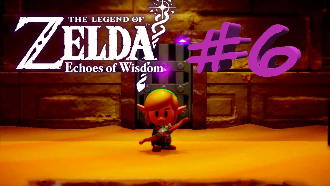 The Legend Of Zelda:Echoes Of Wisdom #6 - Дыра в пустыне! #nintendoswitch #echoesofwisdom