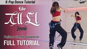 [K-Pop Dance Tutorial] JENNIE (제니) ‘LIKE JENNIE’ Explained Tutorial Mirrored