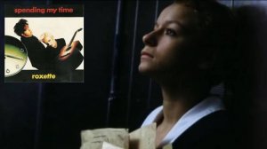 Roxette – Spending My Time