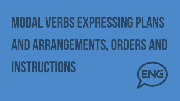 Modal verbs expressing Plans and arrangements, orders and instructions. Видеоурок по английскому