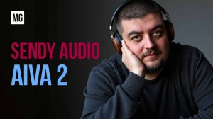 Sendy Audio Aiva 2 – Топовые планары бренда.