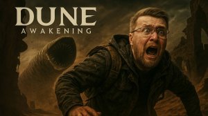 DUNE AWAKENING ПРОХОЖДЕНИЕ #25 Дюна Пробуждение Первый взгляд Дюна Авакенинг Обзор