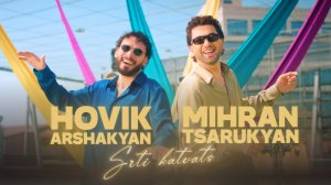 Mihran Tsarukyan & Hovik Arshakyan - Srti Katvats (Official Music Video)