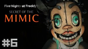 ДОЛЛИ хочет РАЗОБРАТЬ меня на ЧАСТИ / FNAF : Secret of The Mimic Прохождение #6