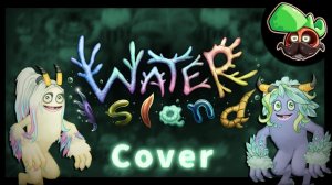 Остров Воды | Кавер (My Singing Monsters, Мои Поющие Монстры)