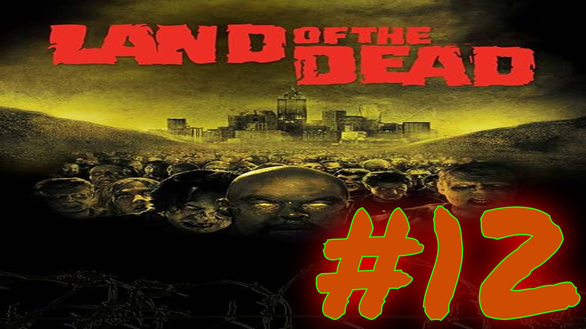 Land of the Dead:Часть 12 [Норма] (Первое видео с микрофоном) С комментариями