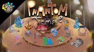 Фантомный Храм - Вся Песня (My Singing Monsters, Мои Поющие Монстры)