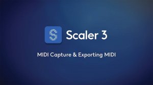 Scaler 3: MIDI Capture and Exporting MIDI