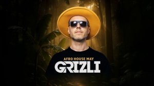 Afro House May 2025 by GRIZLI