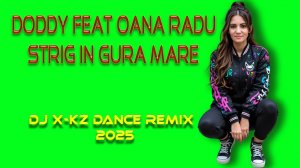 Doddy Feat. Oana Radu - Strig In Gura Mare (DJ X-KZ Dance Remix 2025)