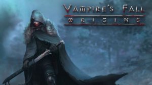 VAMPIRE'S FALL ORIGINS 1 Начало серия 1 прохождение