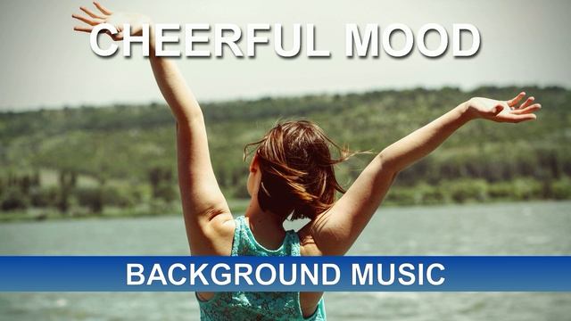 Cheerful Mood (Background Music)