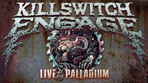 Killswitch Engage – Live at the Palladium