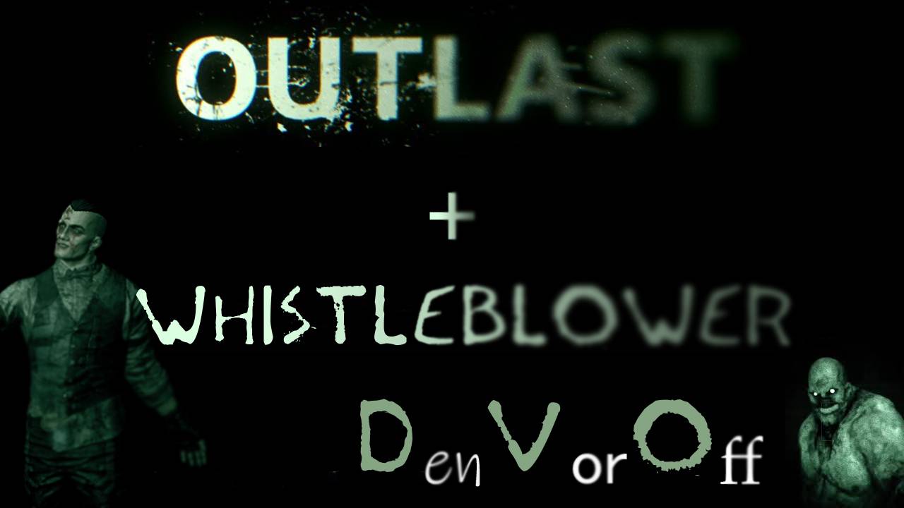 Пробегаем Пережить + ДЛС про Осведомителя - Outlast, Whistleblower