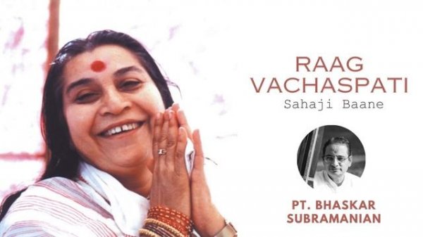 Raag Vachaspati | Sahaji Baane | Pt. Bhaskar Subramanian | Sahaja Yoga