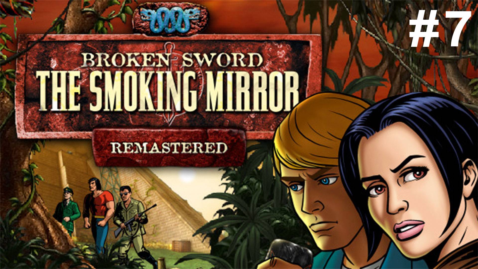 Прохождение Broken Sword 2 - The Smoking Mirror: Remastered Часть 7: Пирамида. Финал смотреть онлайн